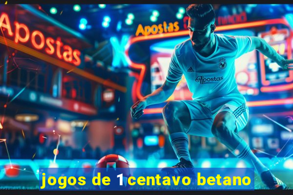 jogos de 1 centavo betano