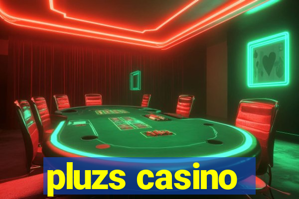 pluzs casino