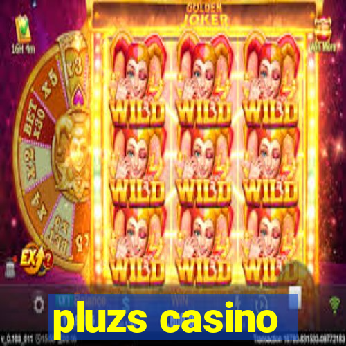 pluzs casino