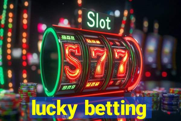 lucky betting