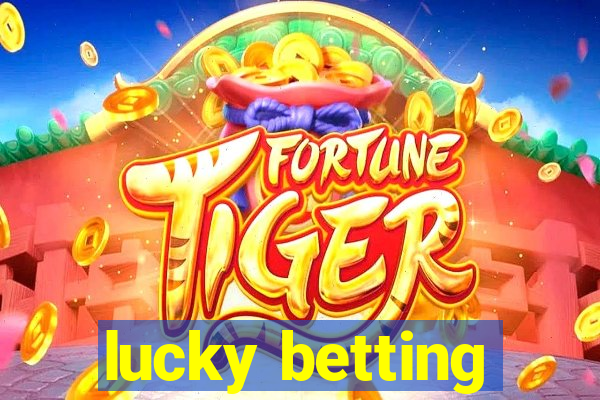 lucky betting