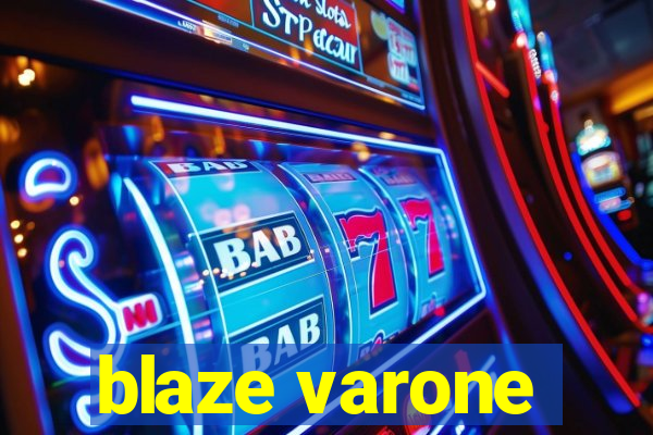 blaze varone