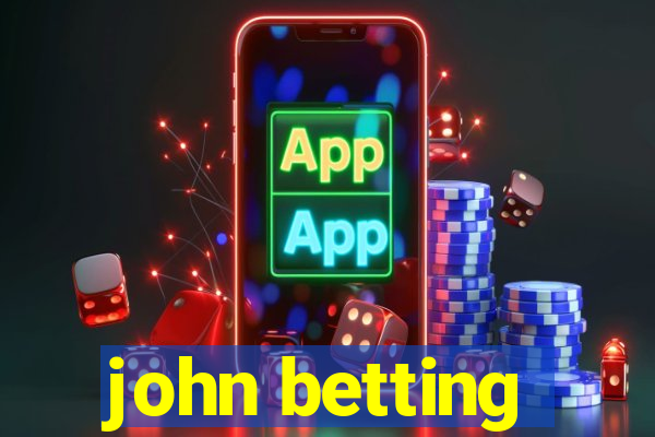 john betting