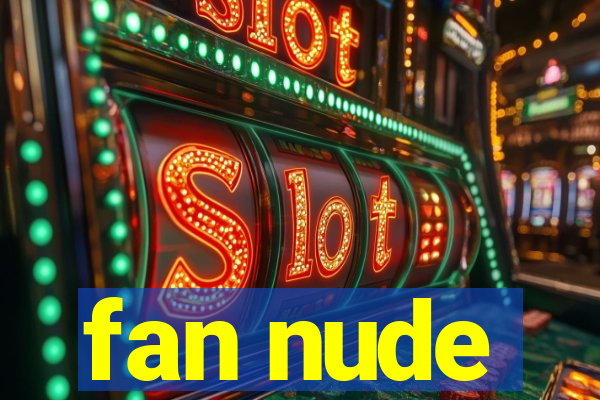 fan nude