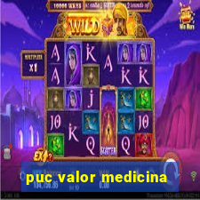 puc valor medicina