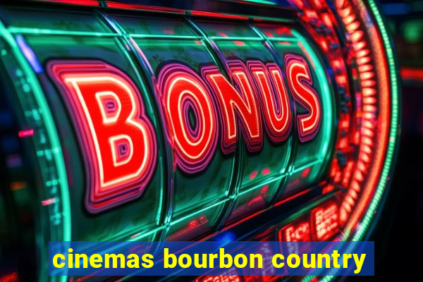 cinemas bourbon country