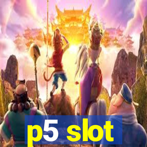 p5 slot