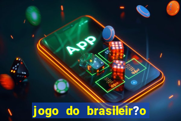 jogo do brasileir?o para hoje