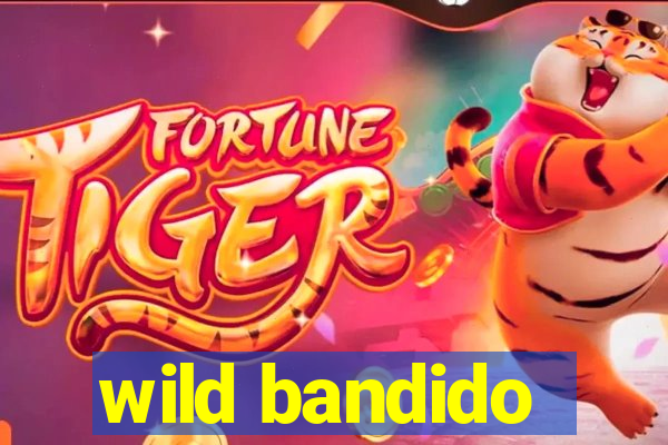 wild bandido