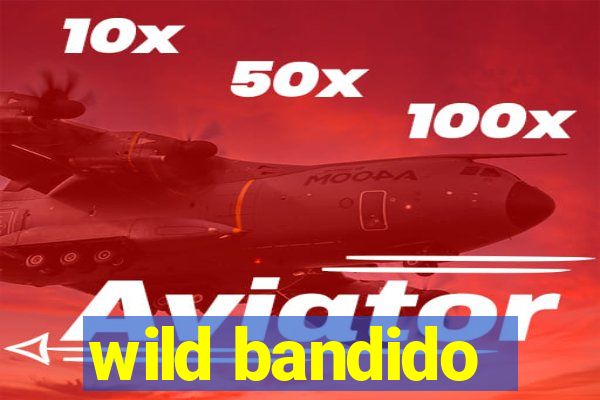 wild bandido