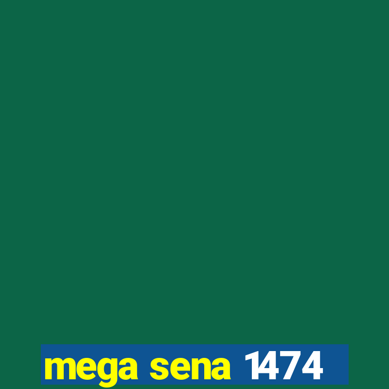 mega sena 1474