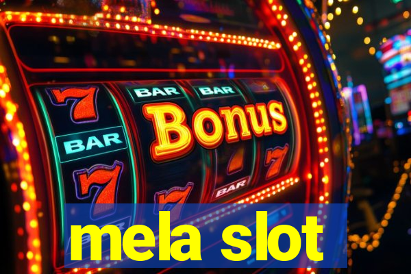 mela slot