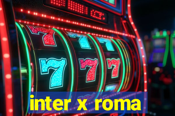 inter x roma