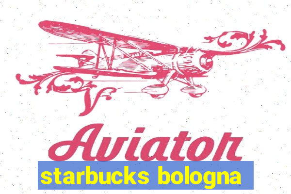 starbucks bologna