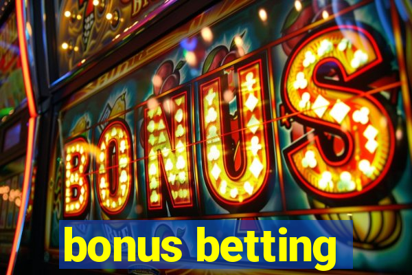 bonus betting