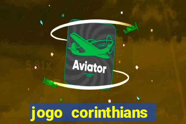 jogo corinthians vai passar aonde