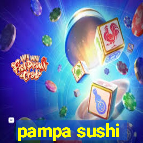 pampa sushi