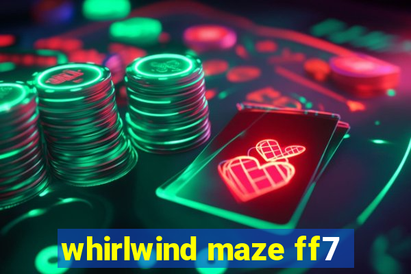 whirlwind maze ff7