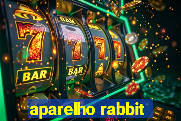 aparelho rabbit