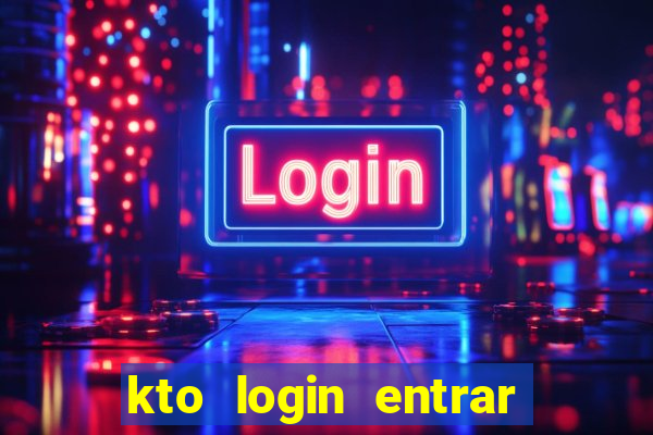 kto login entrar na minha conta