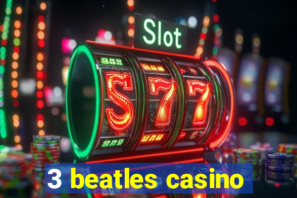 3 beatles casino