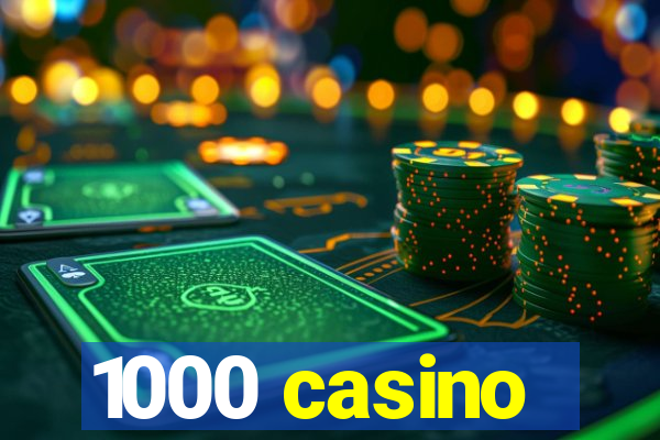 1000 casino