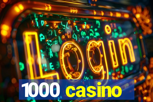 1000 casino