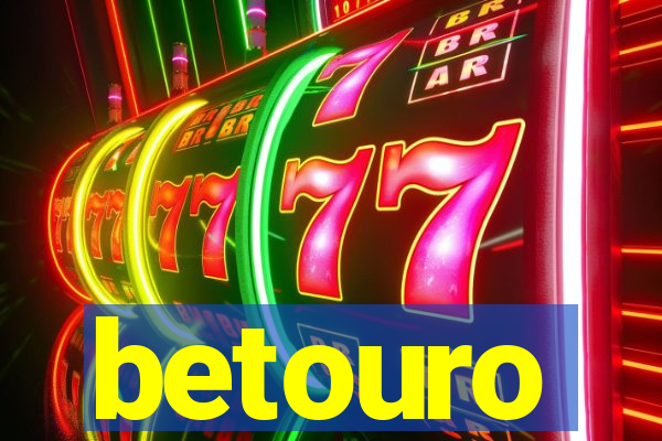 betouro