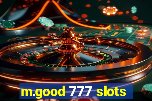 m.good 777 slots