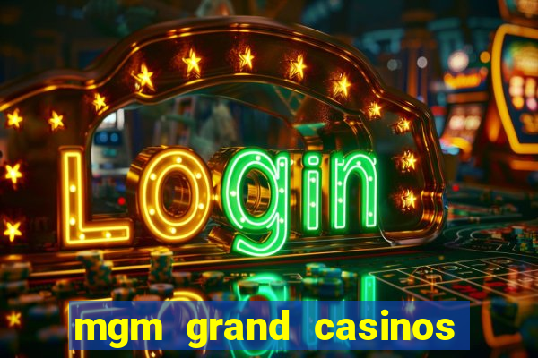 mgm grand casinos las vegas