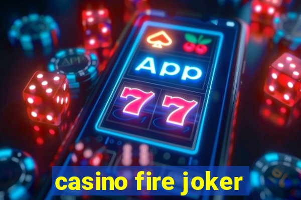 casino fire joker