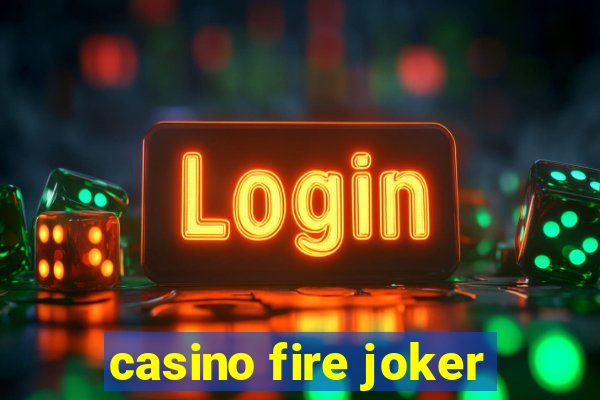 casino fire joker