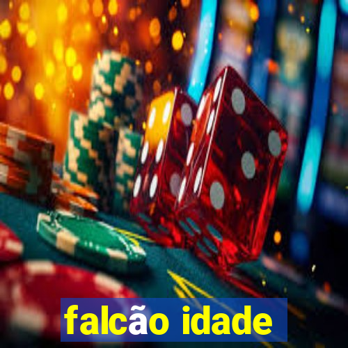 falcão idade