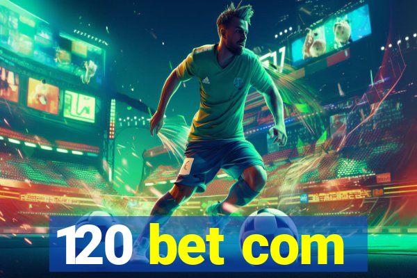 120 bet com