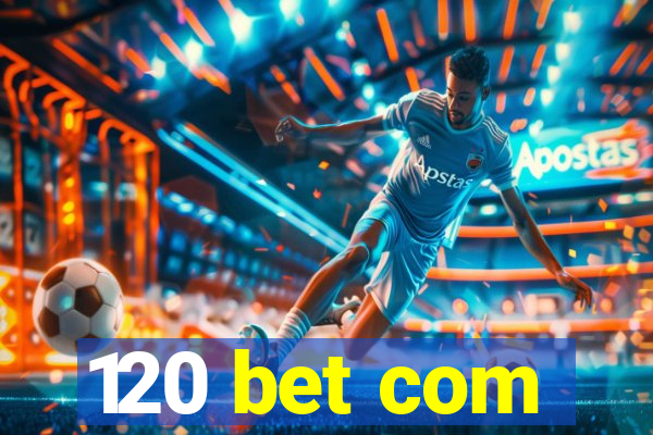 120 bet com