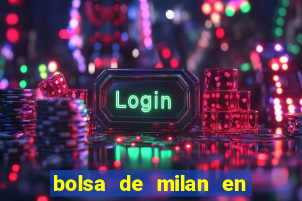 bolsa de milan en tiempo real