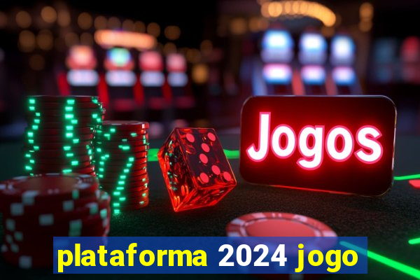 plataforma 2024 jogo