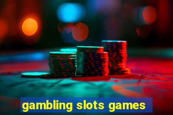 gambling slots games