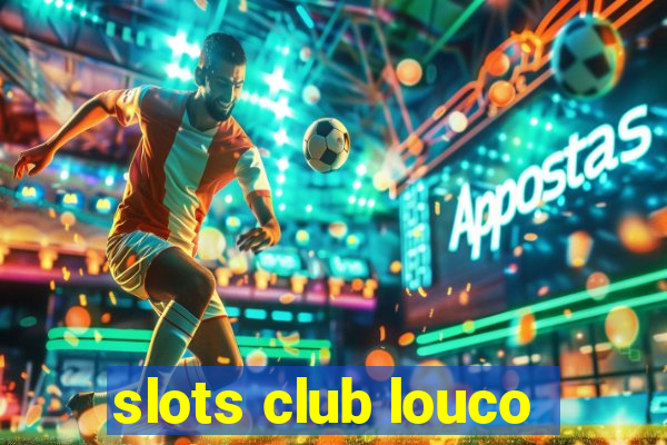 slots club louco