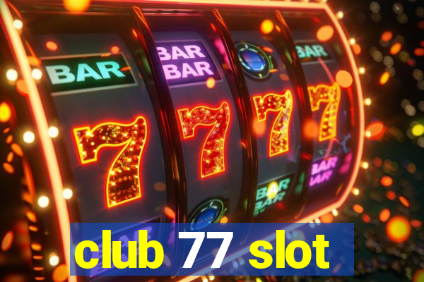 club 77 slot