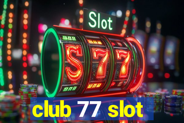 club 77 slot