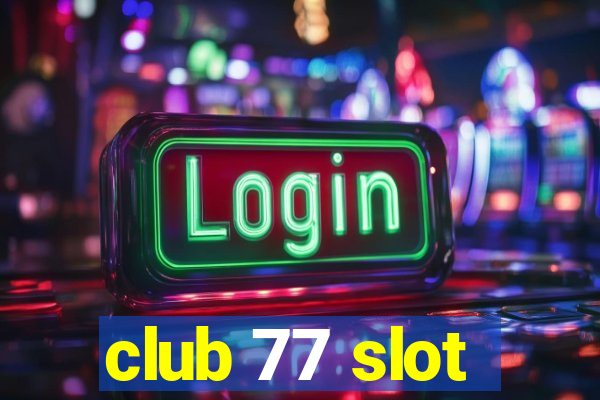 club 77 slot