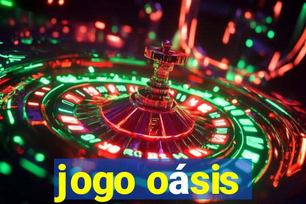 jogo oásis