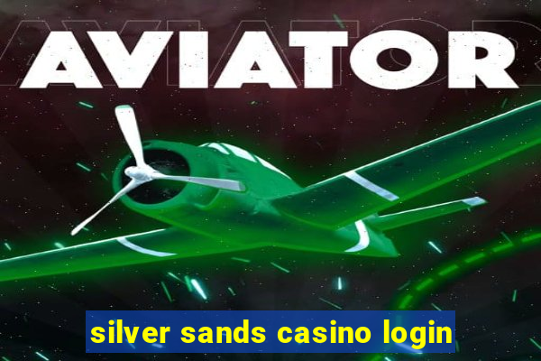 silver sands casino login