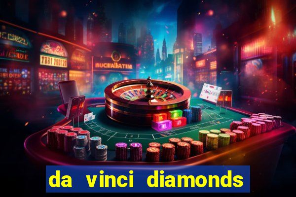 da vinci diamonds casino casinos