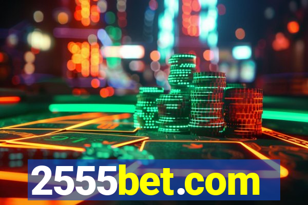 2555bet.com