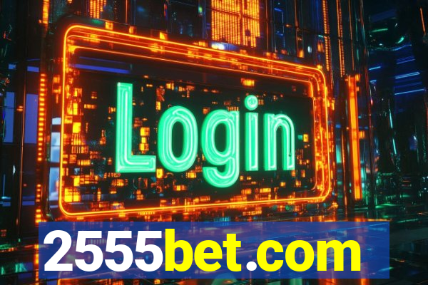 2555bet.com