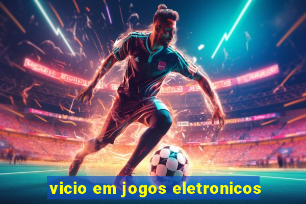 vicio em jogos eletronicos