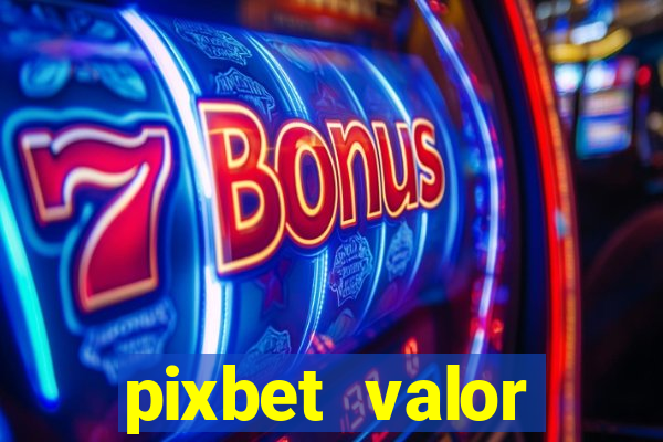 pixbet valor m铆nimo de dep贸sito