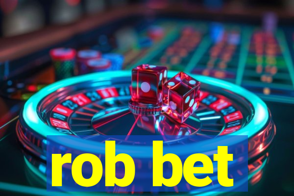 rob bet